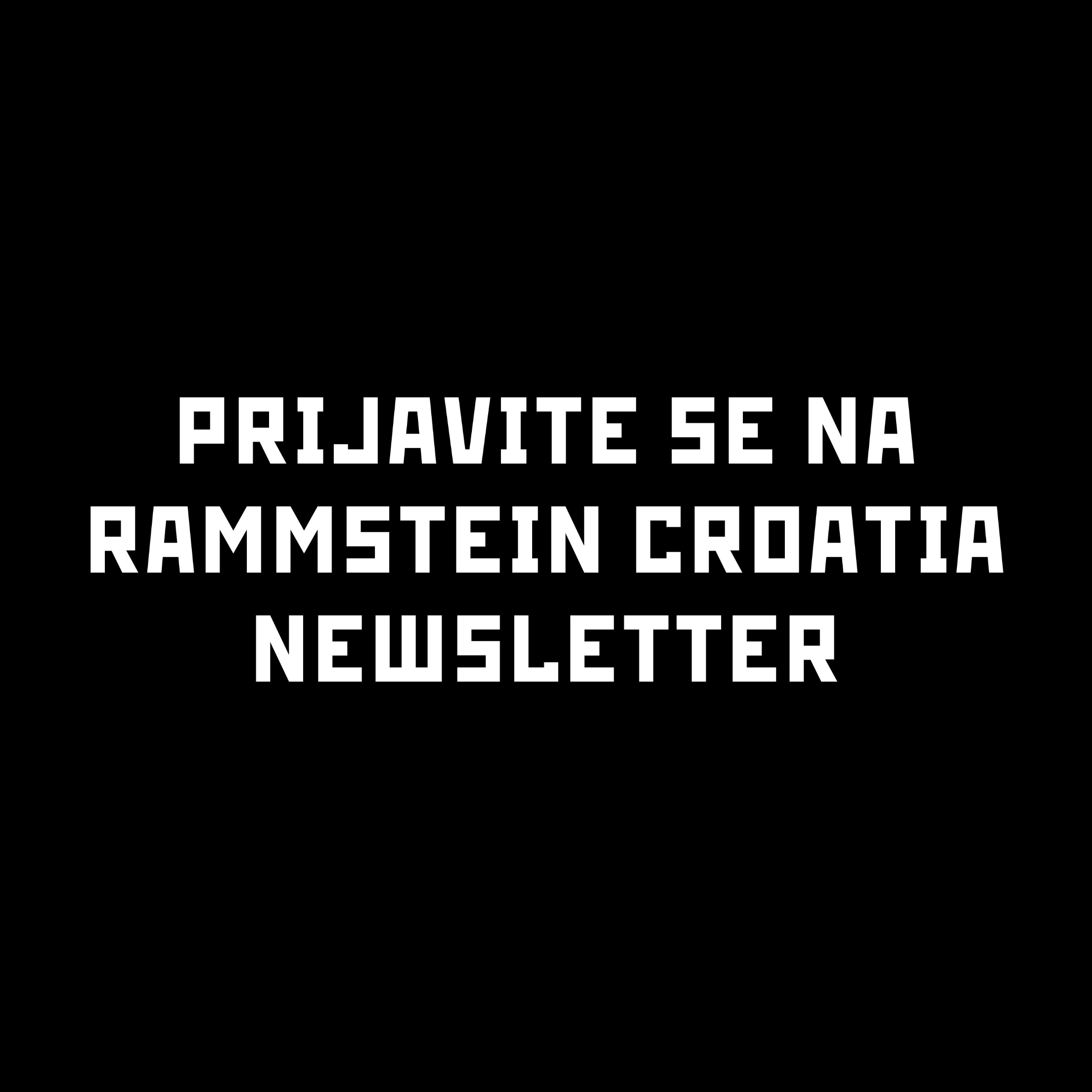 PRIJAVITE SE NA RAMMSTEIN CROATIA NEWSLETTER